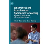 Synchronous and Asynchronous Approaches to Teaching: Higher Education Lessons in Post-Pandemic Times