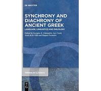 Synchrony and Diachrony of Ancient Greek: Language, Linguistics and Philology: 112 (Trends in Classics - Supplementary Volumes, 112)