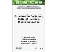 Synchrotron Radiation, Cultural Heritage, Biomineralization (ISTE Consignment)