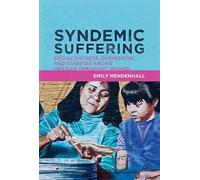 Syndemic Suffering: Social Distress, Depression, and Diabetes among Mexican Immigrant Wome: 4 (Advances in Critical Medical Anthropology)