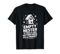Syndrome, Empty Nest It Feels Like Getting Fired As A Parent T-Shirt