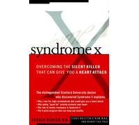 Syndrome X: Overcoming the Silent Killer That Can Give You a Heart Attack