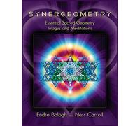 Synergeometry: Essential Sacred Geometry Images And Meditations