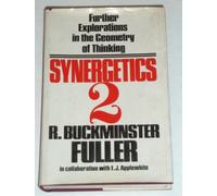 Synergetics 2: Further Explorations in the Geometry of Thinking