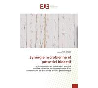 Synergie microbienne et potentiel bioactif: Contribution à l’étude de l’activité antibactérienne et antioxydante d’un consortium de bactéries à effet probiotique