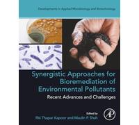 Synergistic Approaches for Bioremediation of Environmental Pollutants: Recent Advances and Challenges (Developments in Applied Microbiology and Biotechnology)