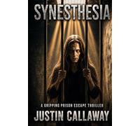 Synesthesia: A Gripping Prison Escape Thriller