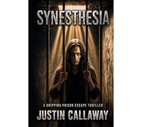 Synesthesia: A Gripping Prison Escape Thriller