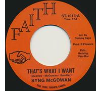 Syng McGowan - That's What I Want/Loneliness Is A Pleasure [7" VINYL]