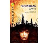 Synners: The Arthur C Clarke award-winning cyberpunk masterpiece for fans of William Gibson and THE MATRIX (S.F. MASTERWORKS)