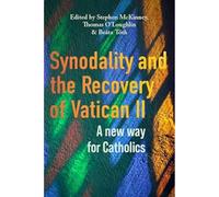 Synodality and the Recovery of Vatican II - A New Way for Catholics