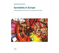 Synodality in Europe - Theological Reflections on the Church on Synodal Paths in Europe (Theology East - West: European Perspectives / Theologie Ost - West: Europäische Perspektiven)