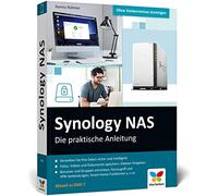 Synology NAS: Die praktische Anleitung für Ihre individuelle Home Cloud. Mit Praxistipps und Kaufberatung. Komplett in Farbe