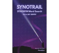 Synonym Word Search Puzzle Book for Adults - SYNOTRAIL Vol. 4: SKY SENTRY: A Challenging Synonym-Based Word Search with Logic Clues, Missing Letters, and 50 Thematic Puzzles