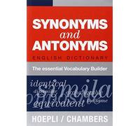 Synonyms and Antonyms. English Dictionary. The essential Vocabulary Builder
