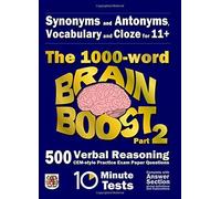 Synonyms and Antonyms, Vocabulary and Cloze: The 1000 Word 11+ Brain Boost Part 2: 500 more CEM style Verbal Reasoning Exam Paper Questions in 10 Minute Tests by Eureka! Eleven Plus Exams (2015-07-29)
