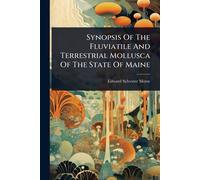 Synopsis Of The Fluviatile And Terrestrial Mollusca Of The State Of Maine