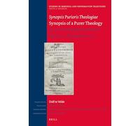 Synopsis Purioris Theologiae / Synopsis of a Purer Theology: Latin Text and English Translation: Volume 1, Disputations 1-23: 187 (Texts and Sources)