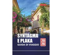 SYNTAGMA E PLAKA GUIDA DI VIAGGIO 2026: Le migliori cose da fare, le gemme nascoste, il cibo locale e i tour a piedi per la tua avventura ad Atene