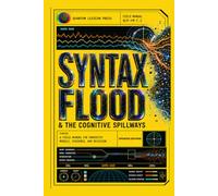 SYNTAX FLOOD: & THE COGNITIVE SPILLWAYS