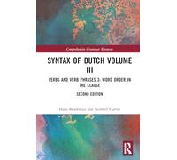 Syntax of Dutch Volume III: Verbs and Verb Phrases 3: Word order in the clause (Comprehensive Grammar Resources)