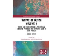 Syntax of Dutch Volume V : Nouns and Noun Phrases 2: Prenominal elements, pronouns and syntactic uses of noun phrases