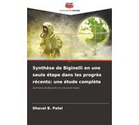 Synthèse de Biginelli en une seule étape dans les progrès récents: une étude complète: Synthèse de Biginelli en une seule étape