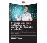 Synthèse et docking moléculaire de la réaction de Mitsunobu avec l'éther: Synthèse du 5-[(4-fluorophénoxy)méthyl]-7-méthoxy-2-(4-méthoxyphényl)-1-benzofuranne et étude de son activité biologique