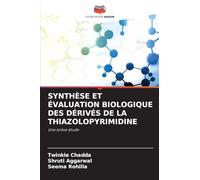SYNTHÈSE ET ÉVALUATION BIOLOGIQUE DES DÉRIVÉS DE LA THIAZOLOPYRIMIDINE: Une brève étude