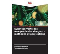 Synthèse verte des nanoparticules d'argent: méthodes et applications