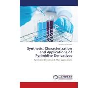 Synthesis, Characterization and Applications of Pyrimidine Derivatives: Pyrimidine Derivatives & Their applications
