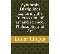 Synthesis Disciplines Exploring the Intersection of art and science, Philosophy and Art