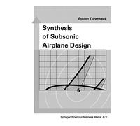 Synthesis of Subsonic Airplane Design: An introduction to the preliminary design of subsonic general aviation and transport aircraft, with emphasi...