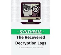 SYNTHESIS: The Recovered Decryption Logs: An Immersive Narrative Puzzle Experience (Black & White • 7×10” Edition)