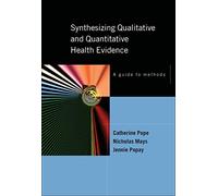Synthesising qualitative and quantitative health evidence: a guide to methods: A Guide to Methods