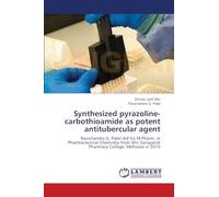 Synthesized pyrazoline-carbothioamide as potent antitubercular agent: Ravichandra G. Patel did his M.Pharm. in Pharmaceutical Chemistry from Shri Sarvajanik Pharmacy College, Mehsana in 2010