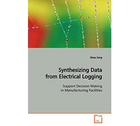 Synthesizing Data from Electrical Logging: Support Decision Making in Manufacturing Facilities