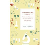 Synthesizing Hope: Matter, Knowledge, and Place in South African Drug Discovery