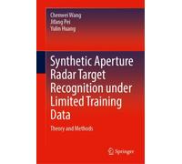 Synthetic Aperture Radar Target Recognition under Limited Training Data : Theory and Methods