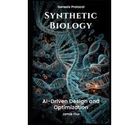 Synthetic Biology AI-Driven Design and Optimization (Genesis Protocol: Next Generation Technology for Biological and Life Sciences)