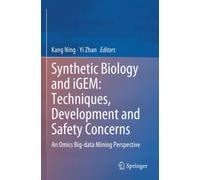 Synthetic Biology and iGEM: Techniques, Development and Safety Concerns : An Omics Big-data Mining Perspective
