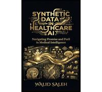 SYNTHETIC DATA IN HEALTHCARE AI Navigating Promise and Peril in Medical Intelligence
