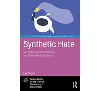 Synthetic Hate: AI-Enhanced Antisemitism and Online Radicalization (Studies in Contemporary Antisemitism)