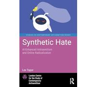 Synthetic Hate: AI-Enhanced Antisemitism and Online Radicalization (Studies in Contemporary Antisemitism)