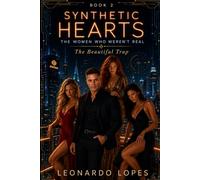 SYNTHETIC HEARTS: THE WOMEN WHO WEREN'T REAL: THE BEAUTIFUL TRAP (BOOK 2)