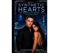 SYNTHETIC HEARTS: THE WOMEN WHO WEREN'T REAL: THE PRESENT BEGINS (BOOK 6)
