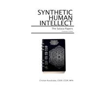 Synthetic Human Intellect: The Saluca Papers