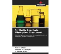 Synthetic Leachate Adsorption Treatment: Advanced approaches, mechanisms and applications for sustainable effluent management