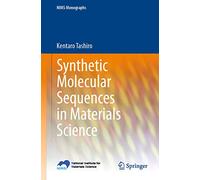 Synthetic Molecular Sequences in Materials Science (NIMS Monographs)