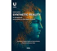 Synthetic Reality: AI, the Metaverse, and the Ethics of a New Digital Humanism